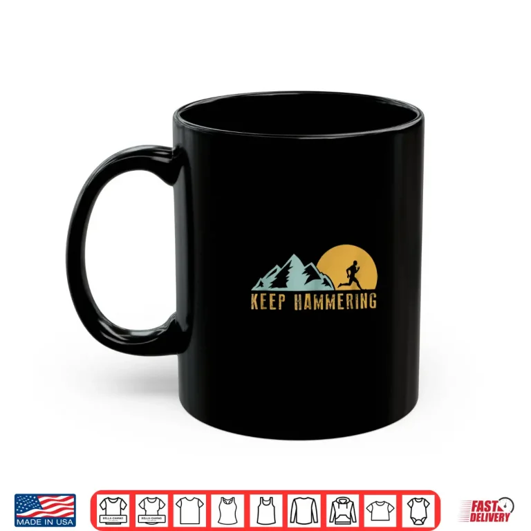 Mug Keep Hammering Hiking Mountain Trail Running Shirt