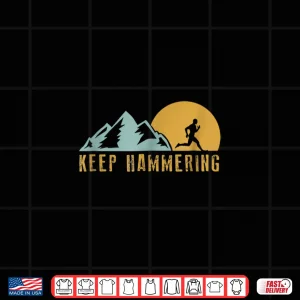 Design Keep Hammering Hiking Mountain Trail Running Shirt