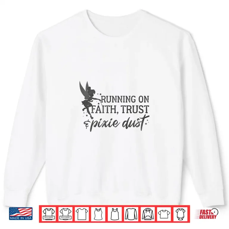 Sweatshirt Peter Pan Tinker Bell Running On Faith Trust Dust Shirt