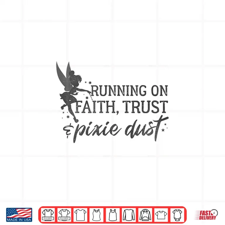 Design Peter Pan Tinker Bell Running On Faith Trust Dust Shirt