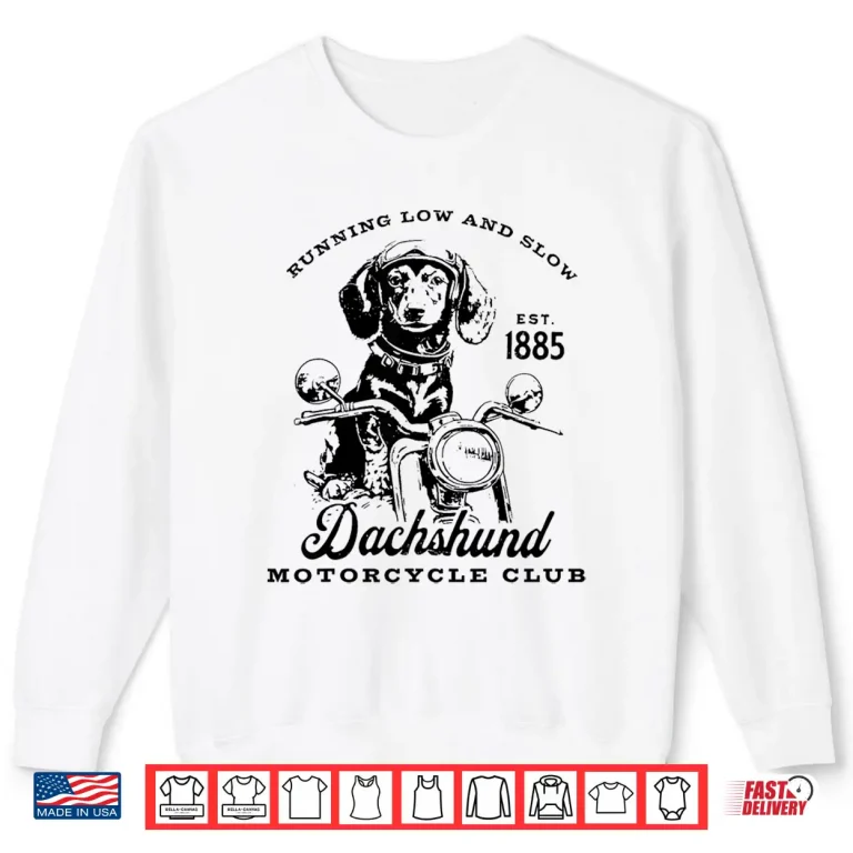 Sweatshirt Running Low And Slow Dachshund Motorcycle Club Funny Quotes Shirt