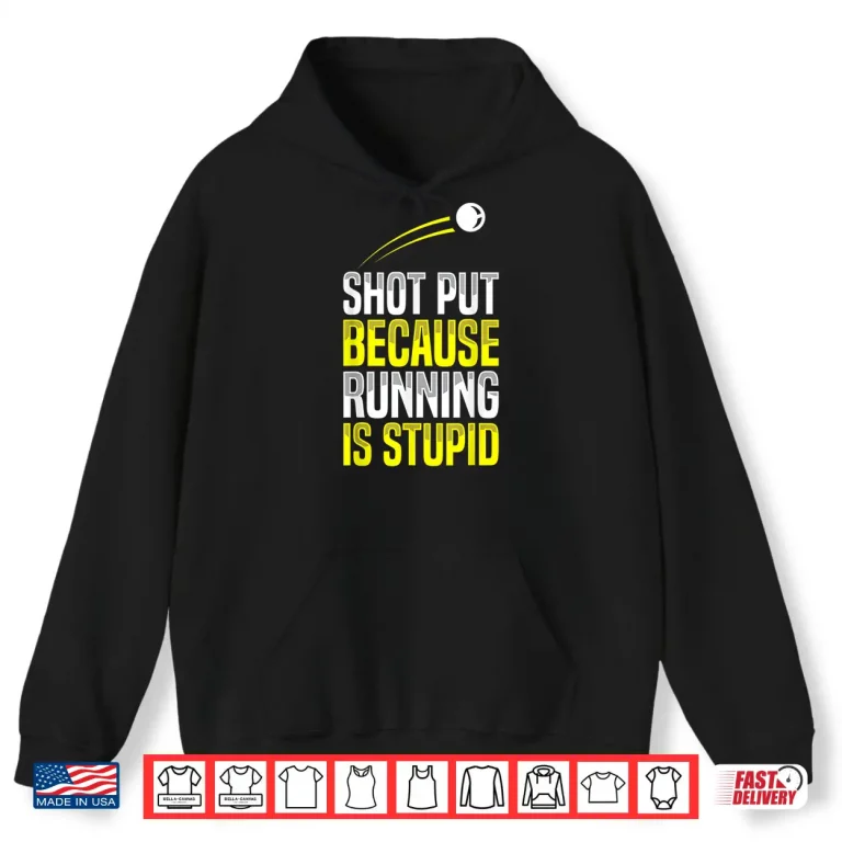 Hoodie Shot Put Running Is Stupid Track Field Apparel Shirt