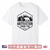 Sometimes Motivation Finds You Funny Running Gym Fit Shirt Shirt