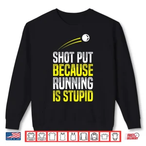 Sweatshirt Shot Put Running Is Stupid Track Field Apparel Shirt