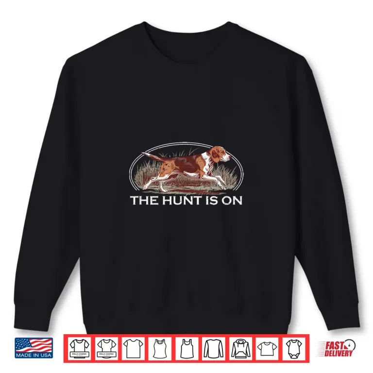 Sweatshirt The Hunt Is On Beagle Dog Running Deer Rabbit Hunting Shirt