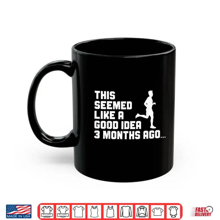 Mug This Seemed Like A Good Idea Funny Marathon Runner Running Shirt