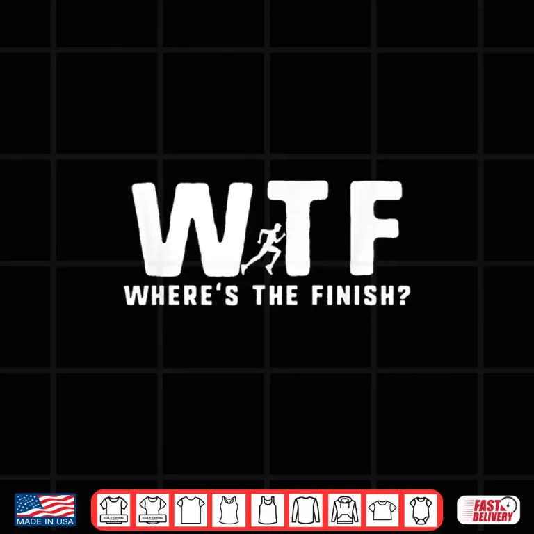 Design WTF Wheres The Finish Funny Running Shirt
