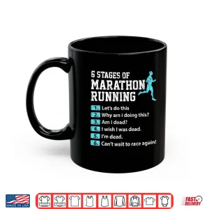 Mug 6 Stages Of Marathon Running Funny Runner Graphic Shirt