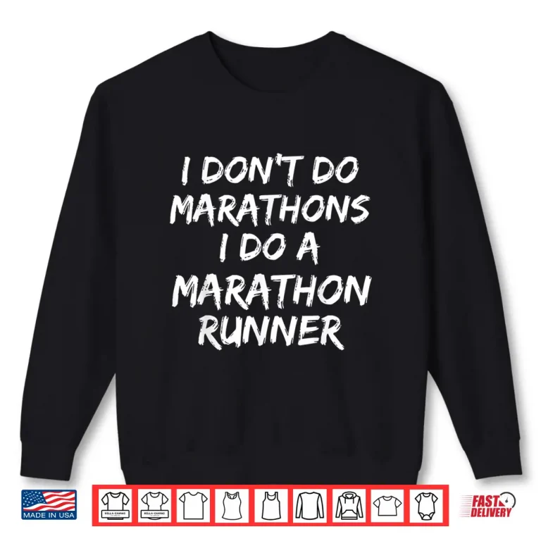 Sweatshirt Funny Husband I Dont Do Marathons I Do a Marathon Runner Shirt