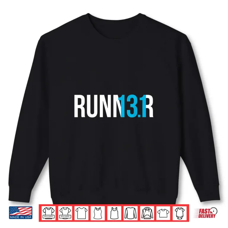 Sweatshirt Half Marathon Runner Gift 13.1 Runner Shirt