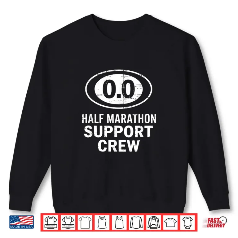 Sweatshirt Half Marathon Support Crew Funny Race Day Humor Shirt