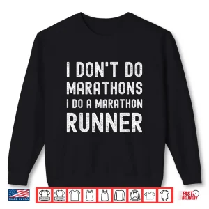 Sweatshirt I Dont Do Marathons I Do A Marathon Runner Funny Fitness Shirt