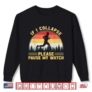 Sweatshirt If I Collapse Please Pause My Watch Running Men Shirt