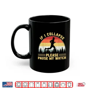 Mug If I Collapse Please Pause My Watch Running Men Shirt