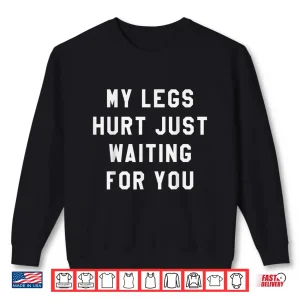 Sweatshirt My Legs Hurt Just Waiting Shirt Marathon Watching Shirt