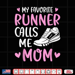 Design My Favorite Runners Calls Me Mom Marathon Run Mothers Day Shirt