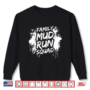 Sweatshirt Family mud Run Squad Muddy Race Mud Run Shirt