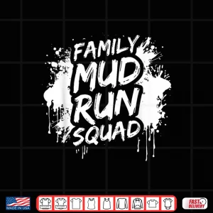 Design Family mud Run Squad Muddy Race Mud Run Shirt