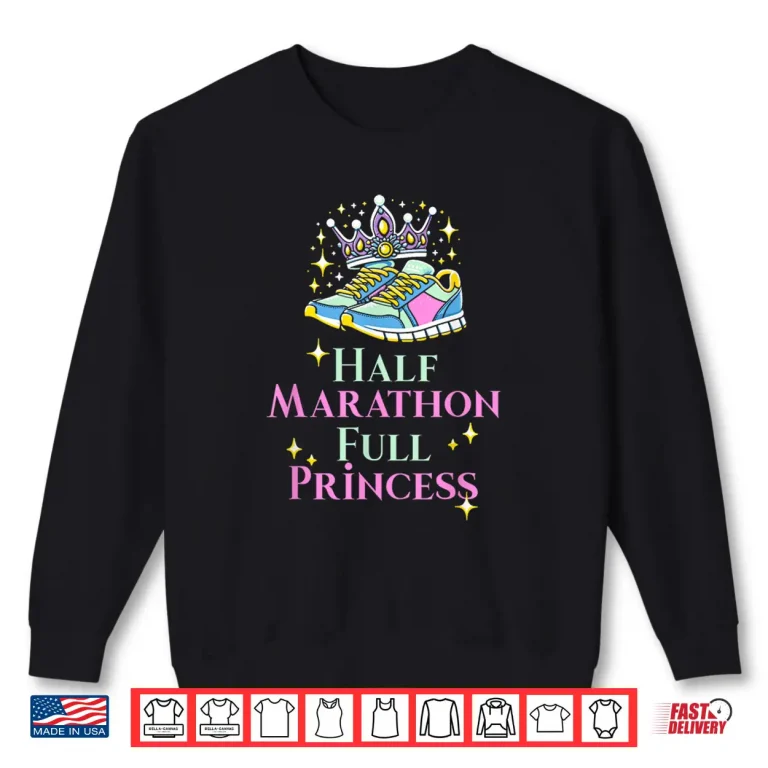 Sweatshirt Half Marathon And Princess Running Marathon Shirt