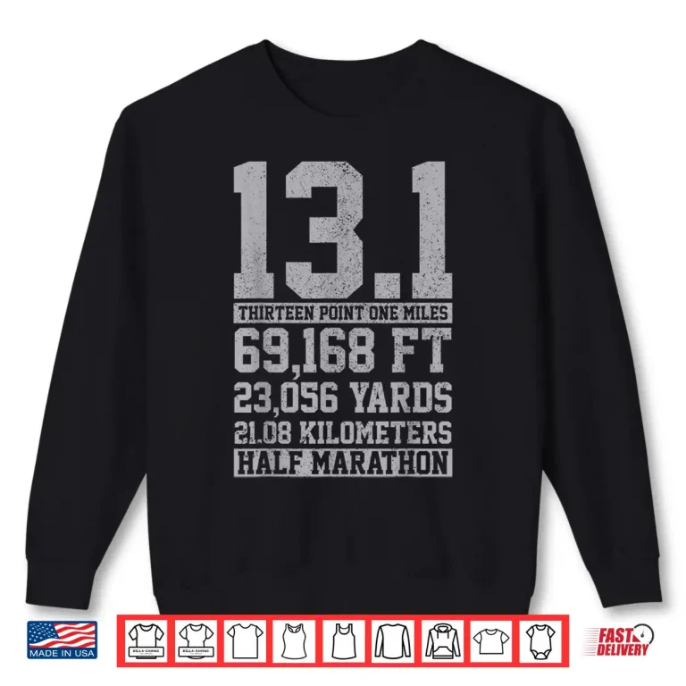 Half Marathon Shirt 13.1 Miles Running Runner Shirt Gift 2 Sweatshirt Half Marathon Shirt 13.1 Miles Running Runner Shirt Gift