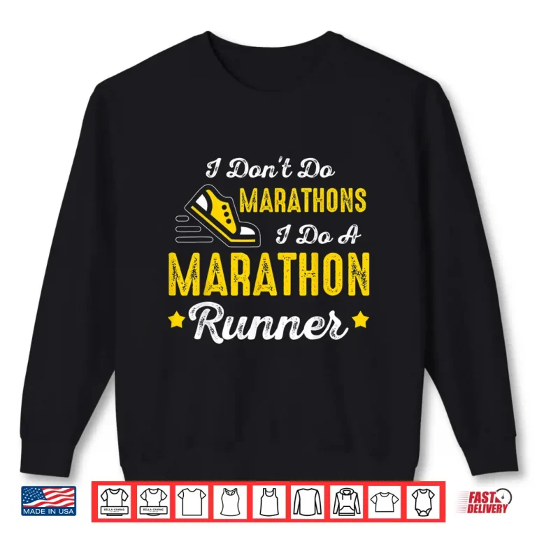 Sweatshirt I Dont Do Marathons I Do A Marathon Runner Shirt