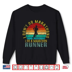 Sweatshirt I Dont Do Marathons I Do a Marathon Runner Funny Retro Shirt