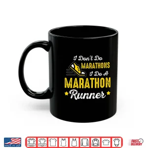 Mug I Dont Do Marathons I Do A Marathon Runner Shirt