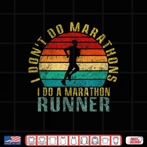 Design I Dont Do Marathons I Do a Marathon Runner Funny Retro Shirt