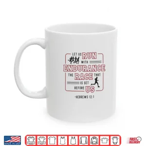 Mug Let Us Run With Endurance The Race Marathon Running Shirt