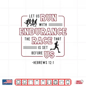 Design Let Us Run With Endurance The Race Marathon Running Shirt