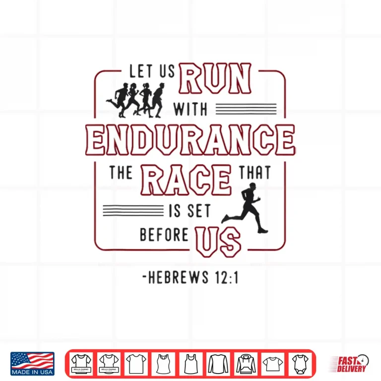 Design Let Us Run With Endurance The Race Marathon Running Shirt