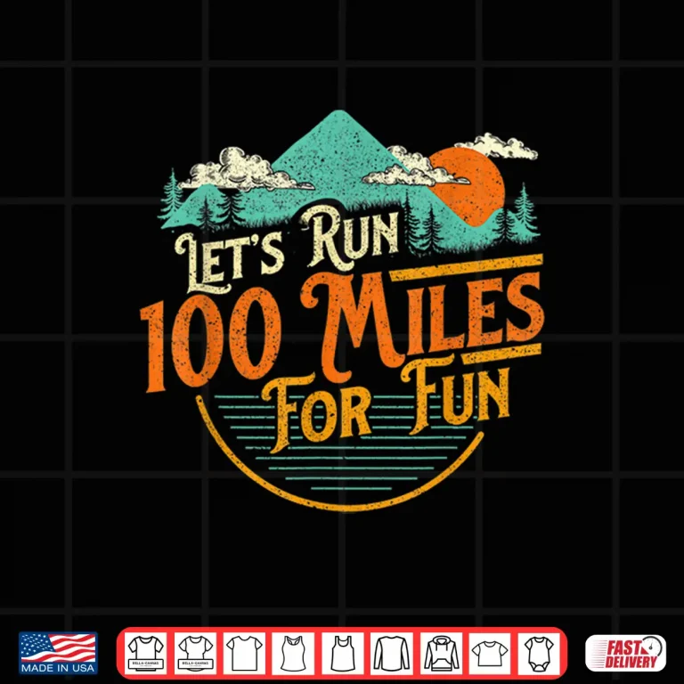 Design Lets Run 100 Miles For Fun 50k Ultramarathon Trail Runner Shirt