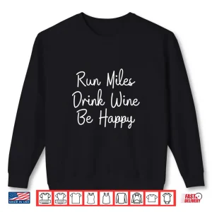Sweatshirt Run Miles Drink Wine Running Runner 5K Run Marathon Race Shirt