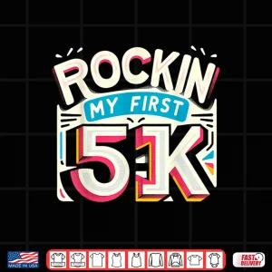 Design Rockin My First 5k Shirt