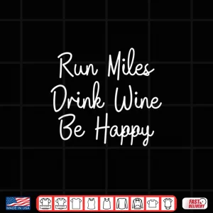 Design Run Miles Drink Wine Running Runner 5K Run Marathon Race Shirt