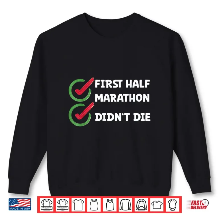 Sweatshirt Running First Halfmarathon Didnt Die Half Marathon Runner Shirt