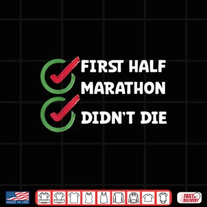 Design Running First Halfmarathon Didnt Die Half Marathon Runner Shirt
