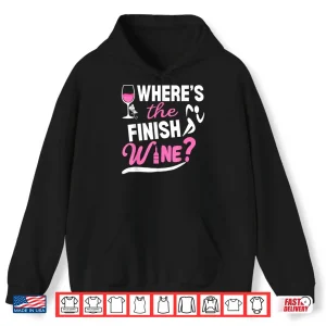 Hoodie Wheres The Finish Wine Funny Marathon Runner Half Marathon Shirt