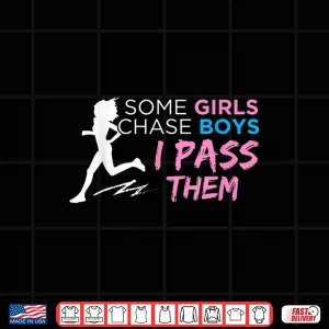 Design Running Workout Shirt Runner Women Some Girls Chase Boys