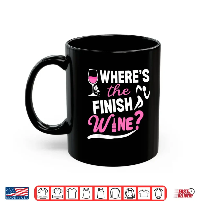 Mug Wheres The Finish Wine Funny Marathon Runner Half Marathon Shirt