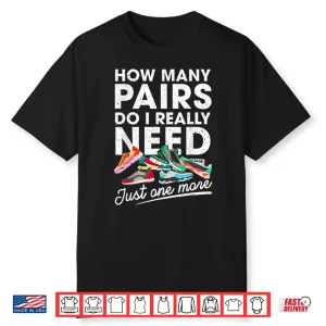 How Many Pairs Of Running Shoes Funny Runner Marathon Quote Shirt