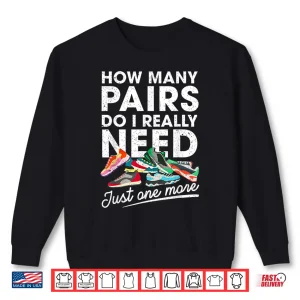 Sweatshirt How Many Pairs Of Running Shoes Funny Runner Marathon Quote Shirt