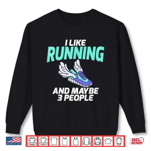 Sweatshirt I like Running and maybe 3 People Marathon Runner Shirt