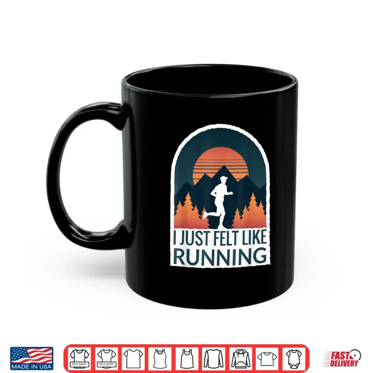 Mug I Just Felt Like Running I Marathon Gump Jog Shirt