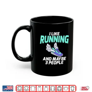 Mug I like Running and maybe 3 People Marathon Runner Shirt