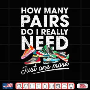 Design How Many Pairs Of Running Shoes Funny Runner Marathon Quote Shirt