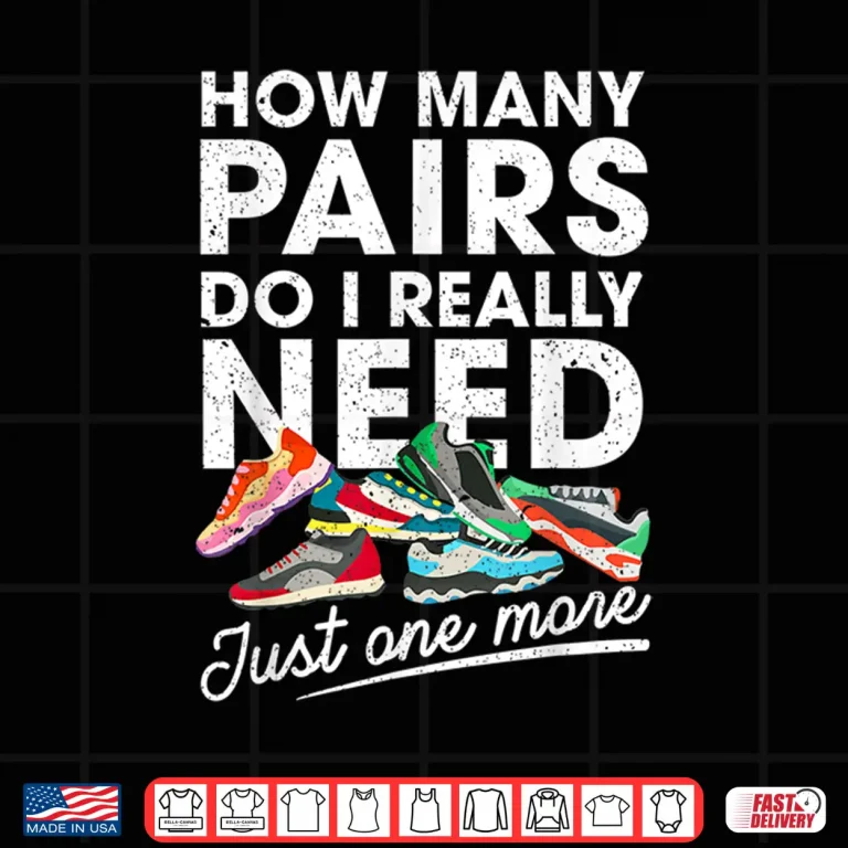Design How Many Pairs Of Running Shoes Funny Runner Marathon Quote Shirt