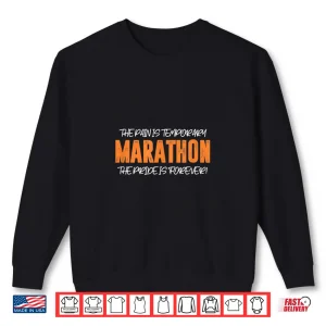 Sweatshirt Marathon Running The Pain Is Temporary The Pride Is Forever Shirt