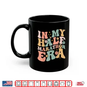 Mug Marathon Running In My Half Marathon Era Shirt