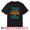 Marathoner Jesus Is My Savior Running Is My Therapy Marathon Shirt